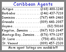 Caribbean Agents
Antigua	 (268) 480-1240
Barbados	 (246) 437-72